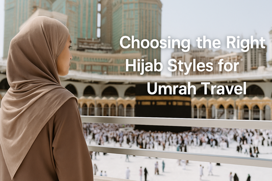 Choosing the Right Hijab Styles for Umrah Travel