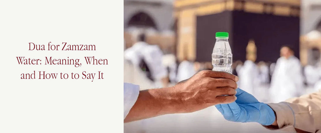 Dua for Zamzam Water: Meaning, When and How to to Say It