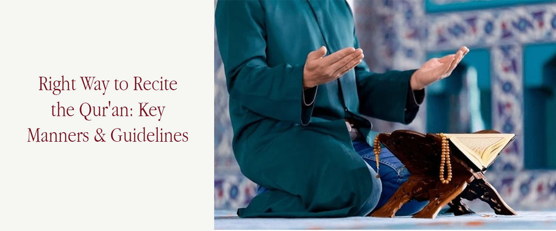 Right Way to Recite the Qur'an: Key Manners & Guidelines